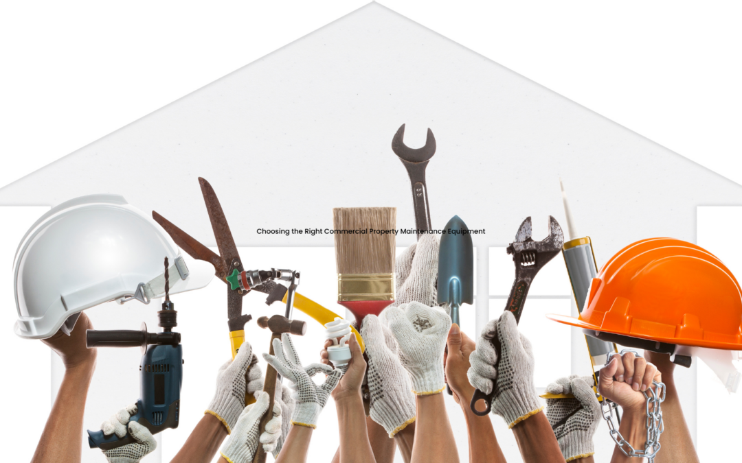 Property Maintenance Equipment – Choosing the Best